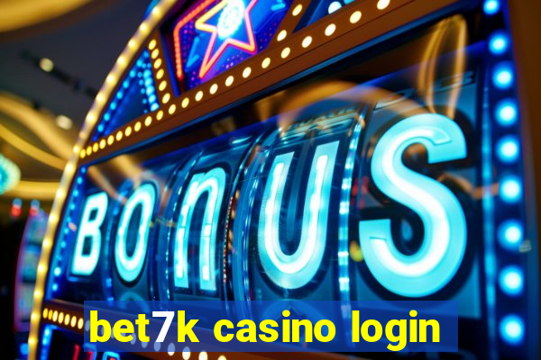 bet7k casino login